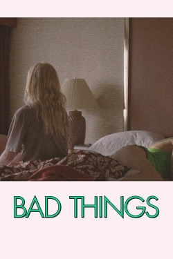 watch Bad Things online free