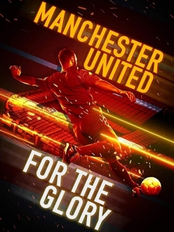watch Manchester United: For the Glory online free