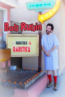 watch Bob Rubin: Oddities and Rarities online free