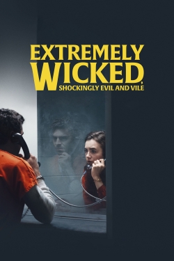 watch Extremely Wicked, Shockingly Evil and Vile online free