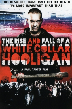 watch The Rise & Fall of a White Collar Hooligan online free