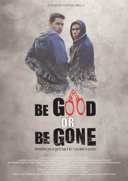 watch Be Good or Be Gone online free