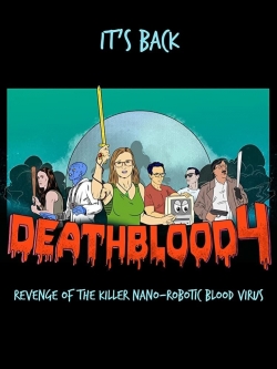 watch Death Blood 4: Revenge of the Killer Nano-Robotic Blood Virus online free