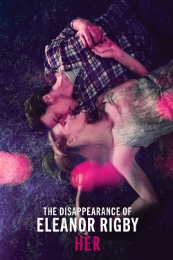 watch The Disappearance of Eleanor Rigby: Her online free