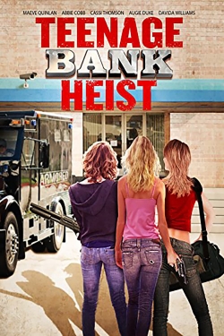 watch Teenage Bank Heist online free