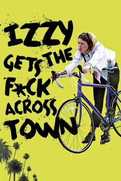 watch Izzy Gets the F*ck Across Town online free