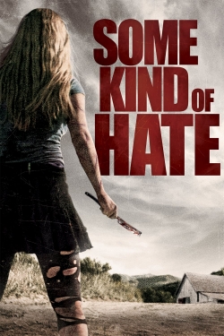 watch Some Kind of Hate online free
