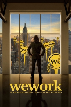 watch WeWork: or The Making and Breaking of a $47 Billion Unicorn online free
