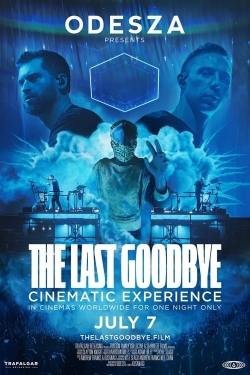 watch ODESZA: The Last Goodbye Cinematic Experience online free