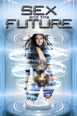watch Sex and the Future online free