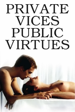 watch Private Vices, Public Virtues online free