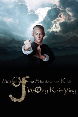 watch Master Of The Shadowless Kick: Wong Kei-Ying online free