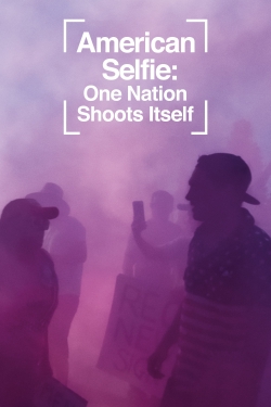 watch American Selfie: One Nation Shoots Itself online free