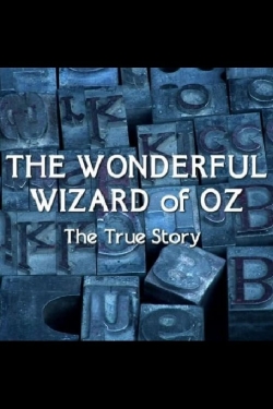 watch The Wonderful Wizard of Oz: The True Story online free