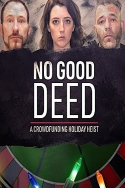 watch No Good Deed: A Crowdfunding Holiday Heist online free