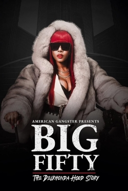 watch American Gangster Presents: Big Fifty - The Delronda Hood Story online free