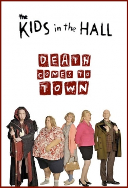 watch The Kids in the Hall: Death Comes to Town online free