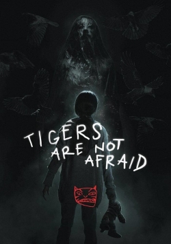 watch Tigers Are Not Afraid online free