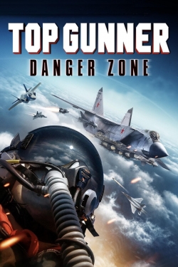 watch Top Gunner: Danger Zone online free
