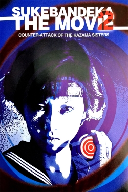 watch Sukeban Deka the Movie 2: Counter-Attack of the Kazama Sisters online free