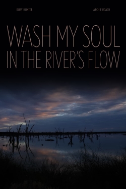 watch Wash My Soul in the River's Flow online free