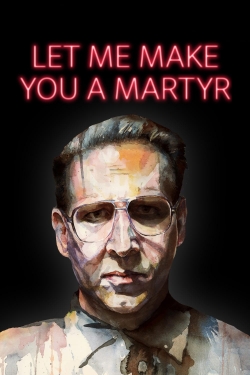 watch Let Me Make You a Martyr online free