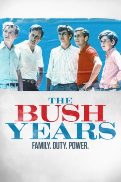 watch The Bush Years: Family, Duty, Power online free