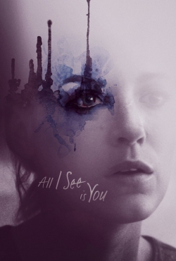 watch All I See Is You online free