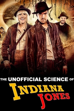 watch The Unofficial Science of Indiana Jones online free