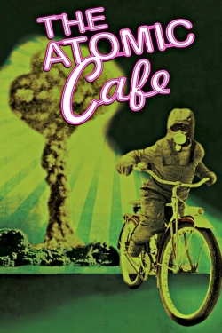 watch The Atomic Cafe online free