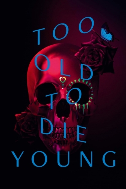 watch Too Old to Die Young online free