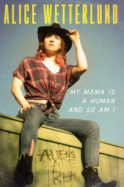 watch Alice Wetterlund: My Mama Is a Human and So Am I online free