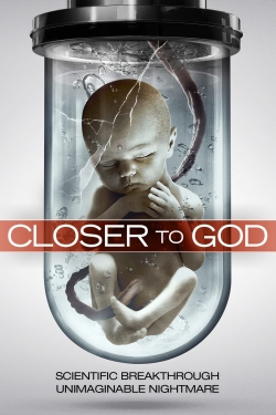watch Closer to God online free