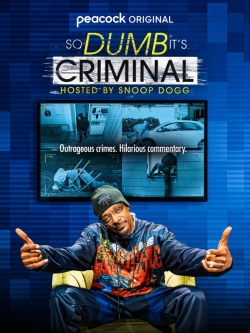 watch So Dumb It's Criminal Hosted by Snoop Dogg online free