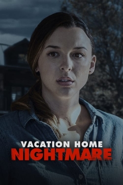 watch Vacation Home Nightmare online free