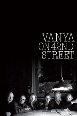 watch Vanya on 42nd Street online free