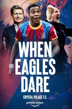 watch When Eagles Dare: Crystal Palace F.C. online free