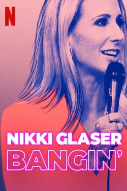 watch Nikki Glaser: Bangin' online free