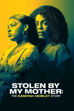 watch Stolen by My Mother: The Kamiyah Mobley Story online free