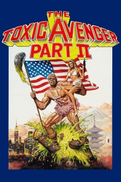 watch The Toxic Avenger Part II online free