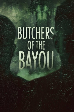 watch Butchers of the Bayou online free