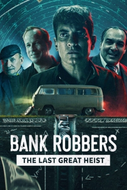 watch Bank Robbers: The Last Great Heist online free