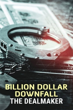 watch Billion Dollar Downfall: The Dealmaker online free