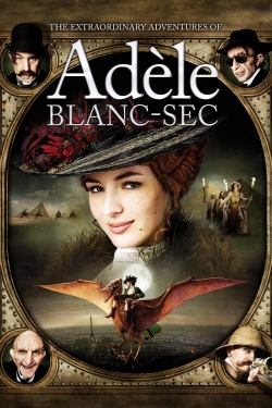 watch The Extraordinary Adventures of Adèle Blanc-Sec online free