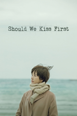 watch Should We Kiss First online free