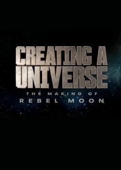 watch Creating a Universe - The Making of Rebel Moon online free