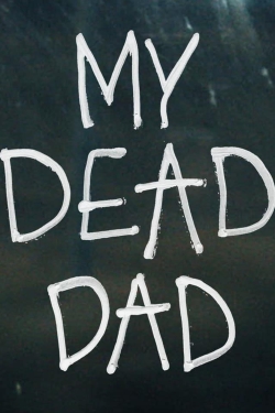 watch My Dead Dad online free