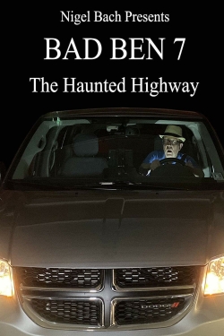 watch Bad Ben 7: The Haunted Highway online free