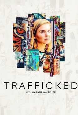 watch Trafficked with Mariana van Zeller online free
