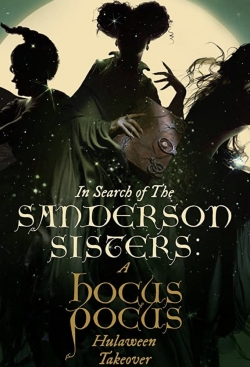 watch In Search of the Sanderson Sisters: A Hocus Pocus Hulaween Takeover online free